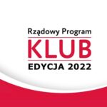 Rządowy Program KLUB 2022