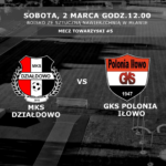 Piąty mecz sparingowy. MKS Działdowo - Polonia Iłowo (2.03.2024)
